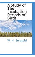 A Study of the Incubation Periods of Birds