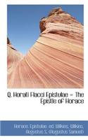 Q. Horati Flacci Epistulae = the Epistle of Horace: (English)