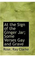 At the Sign of the Ginger Jar; Some Verses Gay and Grave