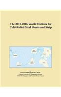 The 2011-2016 World Outlook for Cold-Rolled Steel Sheets and Strip
