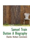 Samuel Train Dutton a Biography