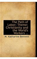 The Path of Labor; Theme: Christianity and the World's Workers ..