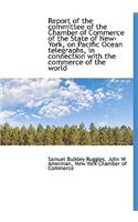Report of the Committee of the Chamber of Commerce of the State of New-York, on Pacific Ocean Telegr