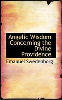 Angelic Wisdom Concerning the Divine Providence