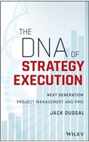 The DNA of Strategy Execution: Next Generation Project Management and Pmo