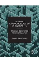 Toward a Psychology of Uncertainty