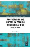 Photography and History in Colonial Southern Africa