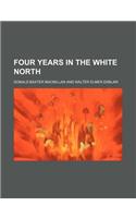 Four Years in the White North