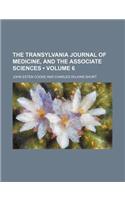 The Transylvania Journal of Medicine, and the Associate Sciences (Volume 6)