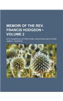 Memoir of the REV. Francis Hodgson (Volume 2); With Numerous Letters from Lord Byron and Others