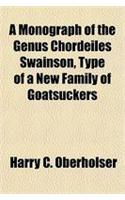 A Monograph of the Genus Chordeiles Swainson, Type of a New Family of Goatsuckers