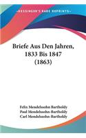 Briefe Aus Den Jahren, 1833 Bis 1847 (1863)