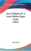 Aux Collegiens Et a Leurs Maitres Pages Amies (1901)