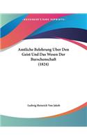 Amtliche Belehrung Uber Den Geist Und Das Wesen Der Burschenschaft (1824)