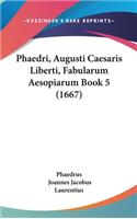 Phaedri, Augusti Caesaris Liberti, Fabularum Aesopiarum Book 5 (1667)