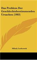 Das Problem Der Geschlechtsbestimmenden Ursachen (1903)
