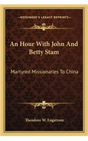An Hour With John And Betty Stam