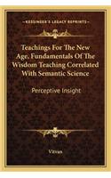 Teachings For The New Age, Fundamentals Of The Wisdom Teaching Correlated With Semantic Science: Perceptive Insight