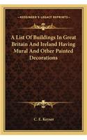 A List Of Buildings In Great Britain And Ireland Having Mural And Other Painted Decorations: (English)
