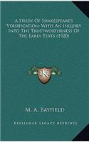 A Study of Shakespeare's Versification; With an Inquiry Into the Trustworthiness of the Early Texts (1920)