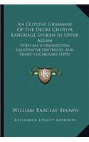 An Outline Grammar of the Deori Chutiya Language Spoken in Upper Assam