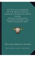 An Outline Grammar Of The Deori Chutiya Language Spoken In Upper Assam