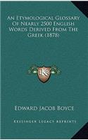 An Etymological Glossary Of Nearly 2500 English Words Derived From The Greek (1878)