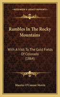 Rambles in the Rocky Mountains