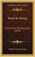 Pearls Re-Strung: Stories From The Apocrypha (1878)