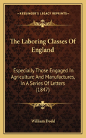Laboring Classes of England: Especially Those Engaged in Agriculture and Manufactures, in a Series of Letters (1847)