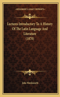 Lectures Introductory To A History Of The Latin Language And Literature (1870)