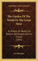 Garden Of The World Or The Great West