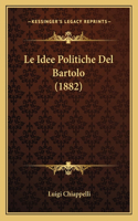 Le Idee Politiche Del Bartolo (1882)