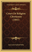 Cours De Religion Chretienne (1841)