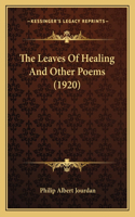 Leaves Of Healing And Other Poems (1920)