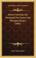 Neuere Versuche Zur Mechanik Der Festen Und Flussigen Korper (1902)