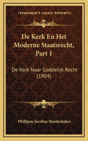 De Kerk En Het Moderne Staatsrecht, Part 1