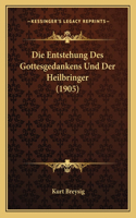 Die Entstehung Des Gottesgedankens Und Der Heilbringer (1905)