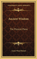 Ancient Wisdom: The Physical Plane