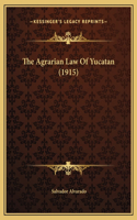 The Agrarian Law Of Yucatan (1915)