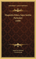 Disquisitio Ethica, Super Justitia Particulari (1698)