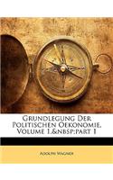 Grundlegung Der Politischen Oekonomie, Volume 1, Part 1