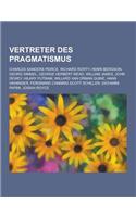 Vertreter Des Pragmatismus: Charles Sanders Peirce, Richard Rorty, Henri Bergson, Georg Simmel, George Herbert Mead, William James, John Dewey, Hi(German)