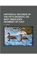 Historical Records of the Fifty-Seventh, Or, West Middlesex Regiment of Foot