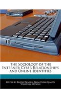 The Sociology of the Internet: Cyber Relationships and Online Identities