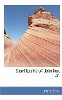 Short Works of John Fox, Jr.