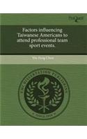 Factors Influencing Taiwanese Americans to Attend Professional Team Sport Events