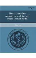 Heat Transfer Measurement in Oil-Based Nanofluids