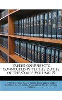 Papers on Subjects Connected with the Duties of the Corps Volume 19