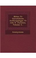 Bl Tter Fur Gerichtliche Anthropologie: Fur Rzte U. Juristen, Volume 3...